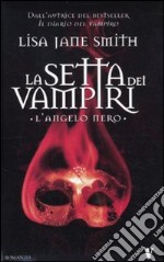 L'angelo nero. La setta dei vampiri libro