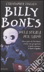 Billy Bones. Sulla strada per Maipiù libro