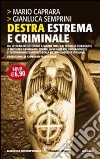 Destra estrema e criminale. Da Stefano delle Chiaie a Mario Tuti, dai fratelli Fioravanti a Massimo Carminati... libro