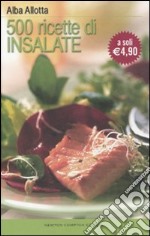 Cinquecento ricette di insalate libro