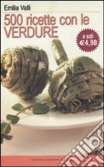 Cinquecento ricette con le verdure libro