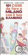 101 cose da fare a Milano con il tuo bambino libro