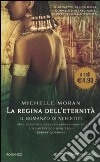 La Regina dell'eternità. Il romanzo di Nefertiti libro