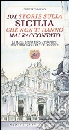 101 storie sulla Sicilia che non ti hanno mai raccontato libro