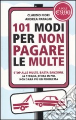 101 modi per non pagare le multe libro