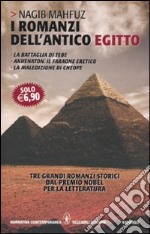 I romanzi dell'antico Egitto: La battaglia di Tebe-Akhenaton. Il faraone eretico-La maledizione di Cheope libro