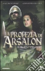 La Profezia di Arsalon. Il sigillo del male libro