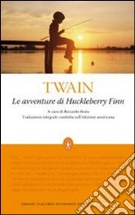 Le Avventure di Huckleberry Finn. Ediz. integrale libro