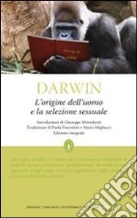 L'Origine dell'uomo e la selezione sessuale. Ediz. integrale libro