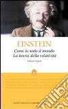 Come io vedo il mondo-La teoria della relatività. Ediz. integrale libro