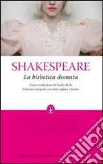 La Bisbetica domata. Testo inglese a fronte. Ediz. integrale