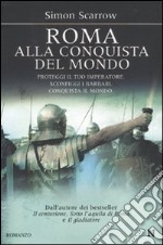 Roma alla conquista del mondo libro