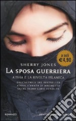 La Sposa guerriera. A'isha e la rivolta islamica libro