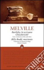 Bartleby, lo scrivano-Chicchirichì-Billy Budd, marinaio. Edizioni integrali libro