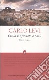 Cristo si è fermato a Eboli. Ediz. integrale libro