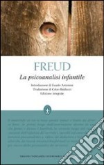 La Psicoanalisi infantile. Ediz. integrale libro