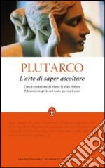 L'Arte di saper ascoltare. Testo greco a fronte. Ediz. integrale libro