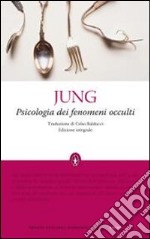 Psicologia dei fenomeni occulti. Ediz. integrale libro