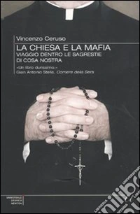 La Chiesa e la mafia. Viaggio dentro le sagrestie di cosa nostra libro