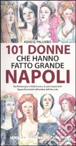 101 donne che hanno fatto grande Napoli libro