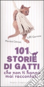 101 storie di gatti che non ti hanno mai raccontato libro