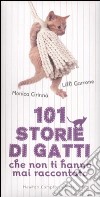 101 storie di gatti che non ti hanno mai raccontato libro