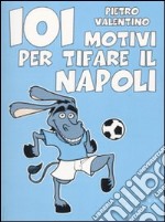 101 motivi per tifare il Napoli libro