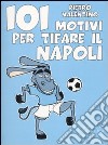 101 motivi per tifare il Napoli libro