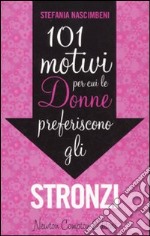 101 motivi per cui le donne preferiscono gli stronzi