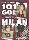 101 gol che hanno fatto grande il Milan libro