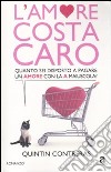 L'amore costa caro. Quanto sei disposto a pagare un amore con la A maiuscola? libro