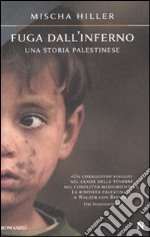 Fuga dall'inferno. Una storia palestinese libro