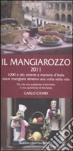 Il Mangiarozzo 2011. 1000 e più osterie e trattorie dove mangiare almeno una volta nella vita libro