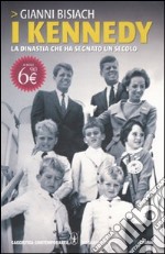 I Kennedy. La dinastia che ha segnato un secolo libro