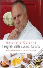 I segreti della cucina italiana. Ricette e invenzioni di un cuoco rivoluzionario. Ediz. illustrata libro