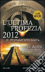 L'ultima profezia. 2012. Il testamento Maya libro