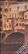 Guida insolita ai misteri, ai segreti, alle leggende e alle curiosità di Firenze libro