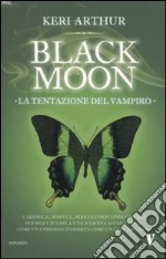 La Tentazione del vampiro. Black moon libro