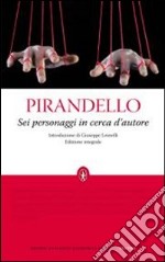 Sei personaggi in cerca d'autore. Ediz. integrale libro