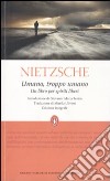 Umano, troppo umano. Un libro per spiriti liberi. Ediz. integrale libro