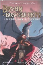 Bryan di Boscoquieto e la maledizione di Morpheus libro