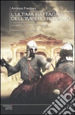 L'ultima battaglia dell'impero romano. L'esercito del V secolo e la disfatta finale contro i Vandali libro