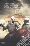 L'ultima battaglia dell'impero romano. L'esercito del V secolo e la disfatta finale contro i Vandali libro
