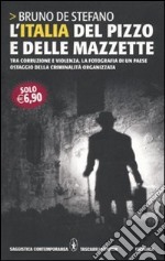 L'Italia del pizzo e delle mazzette. Tra corruzione e violenza, la fotografia di un Paese ostaggio della criminalità organizzata libro