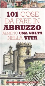 101 cose da fare in Abruzzo almeno una volta nella vita