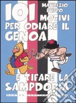 101 motivi per odiare il Genoa e tifare la Sampdoria