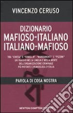 Dizionario mafioso-italiano italiano-mafioso. Parola di Cosa Nostra libro