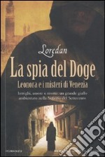 La Spia del doge. Leonora e i misteri di Venezia libro