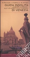 Guida insolita ai misteri, ai segreti, alle leggende e alle curiosità di Venezia libro