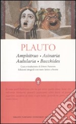 Amphitruo-Asinaria-Aulularia-Bacchides. Testo latino a fronte. Ediz. integrale libro